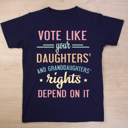 Vote Daughters/Grandaughters T-Shirt