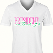 Load image into Gallery viewer, President is a black job (script) T-  Shirt
