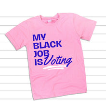 Load image into Gallery viewer, My Black Job is Voting T-shirt
