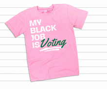 Load image into Gallery viewer, My Black Job is Voting T-shirt
