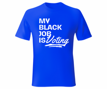 Load image into Gallery viewer, My Black Job is Voting T-shirt
