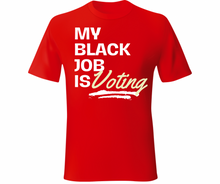 Load image into Gallery viewer, My Black Job is Voting T-shirt
