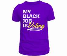 Load image into Gallery viewer, My Black Job is Voting T-shirt
