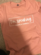 Load image into Gallery viewer, I’m Speaking t-shirt
